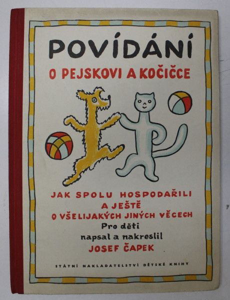 POVIDANI , O PEJSKOVI A KOCICCE , pro deti napsal a nakreslil JOSEF CAPEK , 1959 *TEXT IN LIMBA CEHA