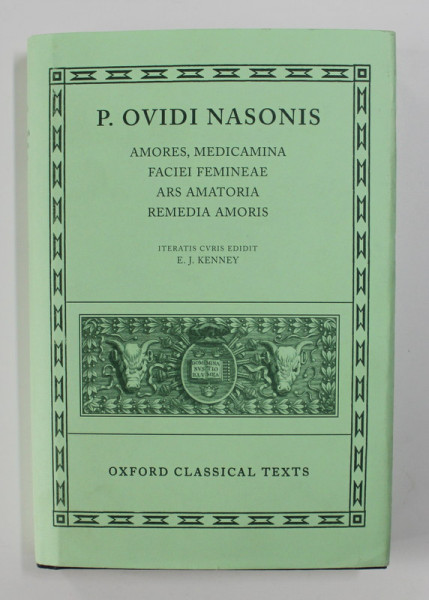 P.OVIDI NASONIS - MAORES , MEDICAMINA , FACIEI FEMINEAE , ARS AMATORIA , REMEDIA AMORIS ,  TEXT IN LIMBA LATINA , 1994