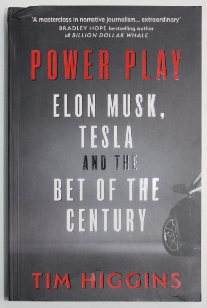 POWER PLAY , ELON MUSK , TESLA AND THE BER OF THE CENTURY by TIM HIGGINS , 2021