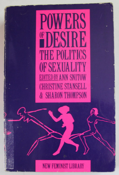 POWERS OF DESIRE , THE POLITICS OF SEXUALITY , edited by ANN SNITOW ...SHARON THOMPSON , 1983, PREZINTA URME DE UZURA