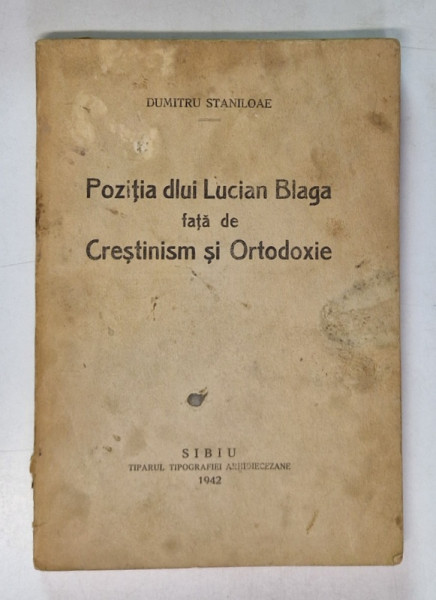POZITIA DLUI LUCIAN BLAGA FATA DE CRESTINISM SI ORTODOXIE de DUMITRU STANILOAE  1942