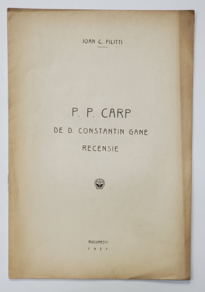 P.P. CARP de D. CONSTANTIN GANE - RECENSIE de IOAN C . FILITTI , 1937