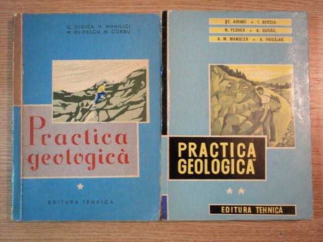 PRACTICA GEOLOGICA 2 VOL de C. STOICA , V. MANILICI , M. FILIPESCU , M. CORBU , 1960