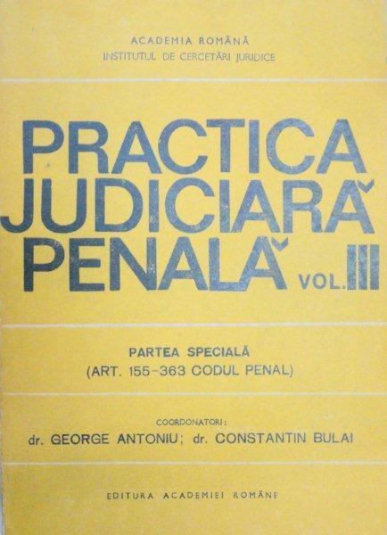PRACTICA JUDICIARA PENALA de GEORGE ANTONIU,CONSTANTIN BULAI  VOL 3  1992