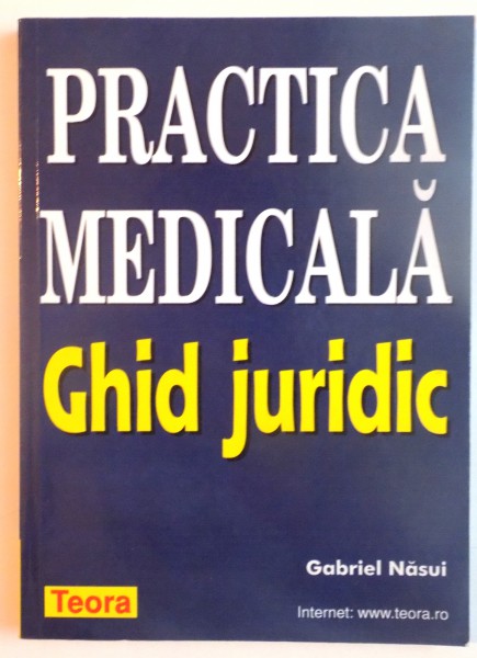 PRACTICA MEDICALA, GHID JURIDIC de GABRIEL NASUI, 2000
