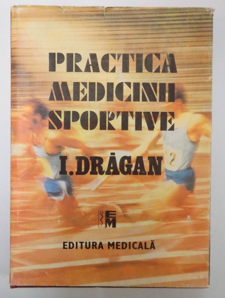 PRACTICA MEDICINII SPORTIVE de I. DRAGAN , 1989