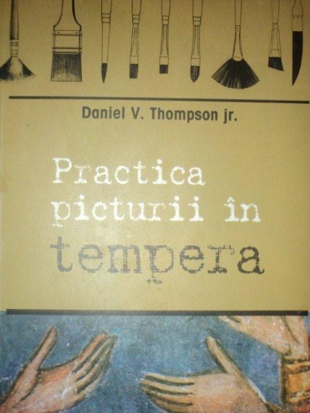 PRACTICA PICTURII IN TEMPERA  de  DANIEL V. THOMPSON JR.