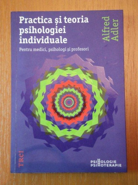 PRACTICA SI TEORIA PSIHOLOGIEI INDIVIDUALE-ALFRED ADLER