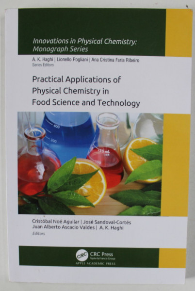 PRACTICAL APPLICATIONS OF PHYSICAL CHEMISTRY IN FOOD SCIENCE AND TECHNOLOGY by CRISTOBAL NOE AQUILAR ..A.K. HAGHI , 2021