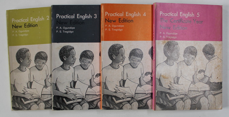 PRACTICAL ENGLISH , VOLUMES II - V by P. A. OGUNDIPE and P. S. TREGIDGO