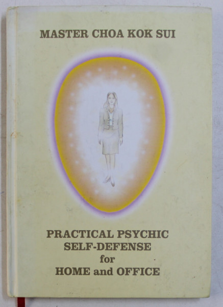 PRACTICAL PSYCHIC SELF - DEFENSE FOR HOME AND OFFICE by MASTER CHOA KOK SUI , 2005