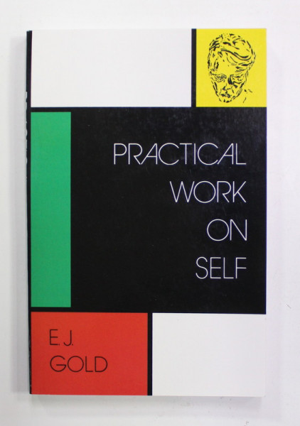 PRACTICAL WORK ON SELF by E.J. GOLD , 1992