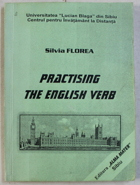 PRACTISING THE ENGLISH VERB by SILVIA FLOREA , 2001