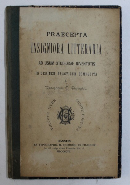 PRAECEPTA INSIGNIORA LITTERARIA - AD USUM STUDIOSAE JUVENTUTIS IN ORDEM PRACTICUM COMPOSITA a XENOPHONTE  C . GHEORGHIU , 1904 , DEDICATIE*
