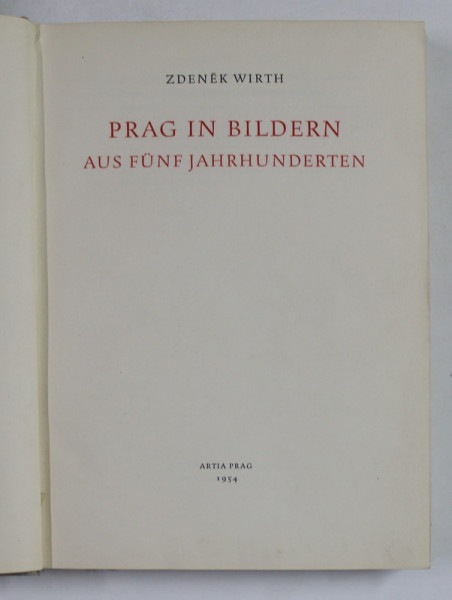 PRAG IN BILDERN AUS FUNF JAHRHUNDERTEN von ZDENEK WIRTH , 1954