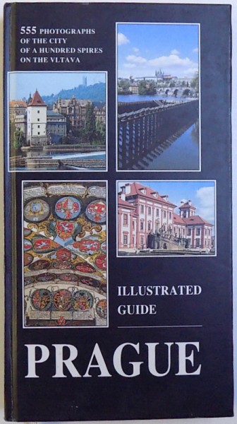 PRAGUE  - ILLUSTRATED GUIDE  - 555 PHOTOGRAPHS OF THE CITY  , 2001