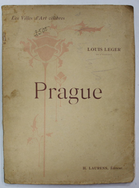 PRAGUE par LOUIS LEGER , SERIE ' LES VILLES D 'ART CELEBRES ' , 111 GRAVURES , 1907