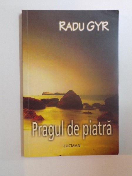 PRAGUL DE PIATRA de RADU GYR , 2012