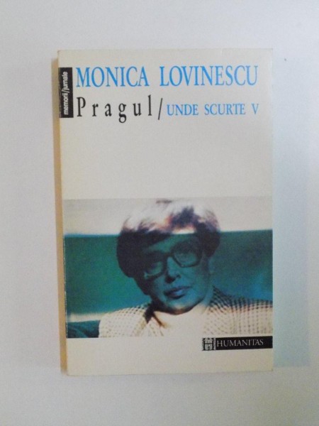 PRAGUL , UNDE SCURTE , VOL V de MONICA LOVINESCU , 1995