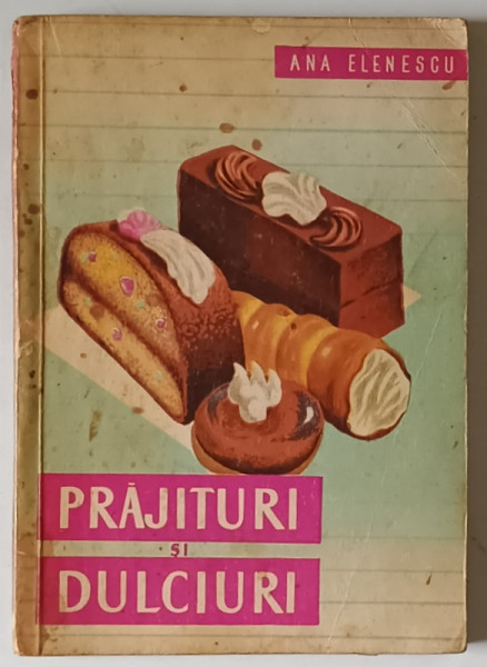 PRAJITURI SI DULCIURI de ANA ELENESCU , 1961