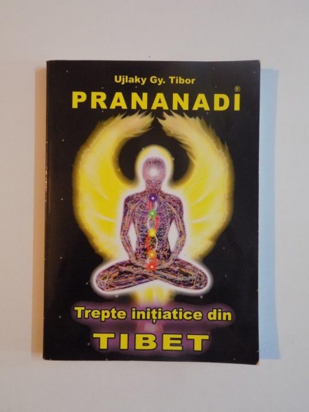 PRANANADI , TREPTE INITIATICE DIN TIBET de UJLAKY GY. TIBOR , 2005