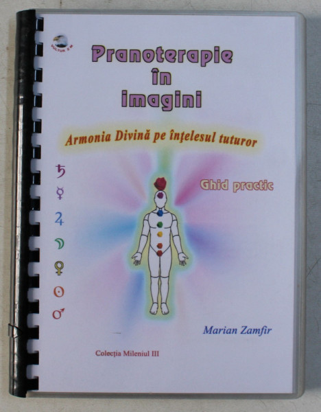 PRANOTERAPIE IN IMAGINI - ARMONIA DIVINA PE INTELESUL TUTUROR , GHID PRACTIC de MARIAN ZAMFIR , 2007