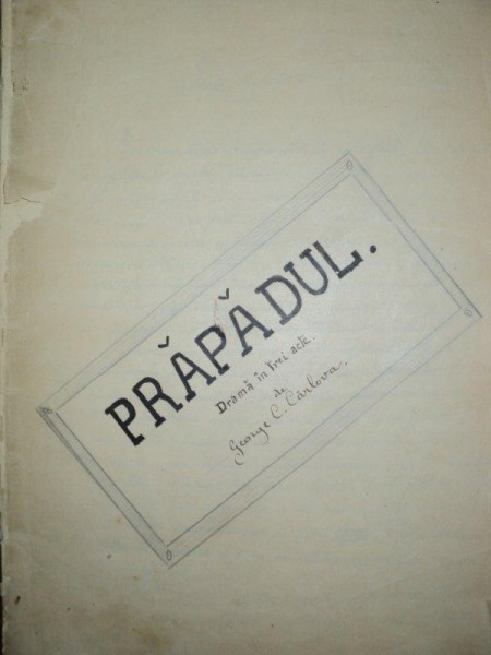 Prapadul, drama in trei acte, George Carlovs, manuscris inedit