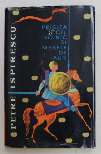 PRASLEA CEL VOINIC SI MERELE DE AUR - basme de PETRE ISPIRESCU , coperta si ilustratiile de VAL MUNTEANU , 1962