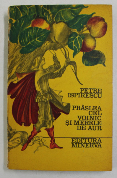 PRASLEA CEL VOINIC SI MERELE DE AUR  de PETRE ISPIRESCU, 1975