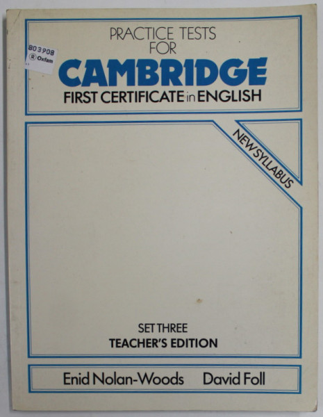PRATICE TEST OF CAMBRIDGE FIRST CERTIFICATE IN ENGLISH , SET THREE , TEACHER 'S EDITION by ENID NOLAN - WOODS and DAVID FOLL , 1986