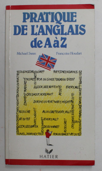 PRATIQUE DE L 'ANGLAIS DE A A Z par MICHAEL SWAN et FRANCOISE HOUDART , 1983