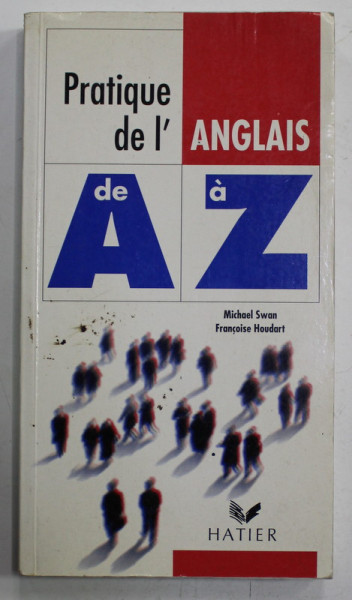 PRATIQUE DE L 'ANGLAIS DE A  a Z par MICHAEL SWAN et FRANCOISE HOUDART , 1994