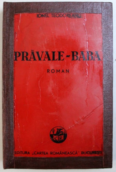 PRAVALE - BABA  IONEL TEODOREANU , BUCURESTI 1939 , CONTINE DEDICATIA AUTORULUI