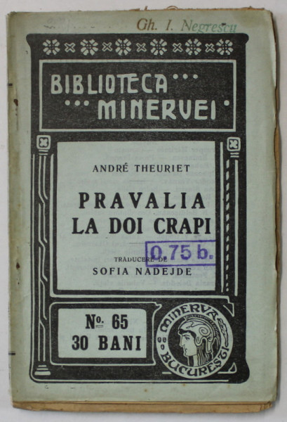 PRAVALIA LA DOI CRAPI de ANDRE THEURIET ,  COLECTIA ' BIBLIOTECA  MINERVEI ' NR. 65 , 1909