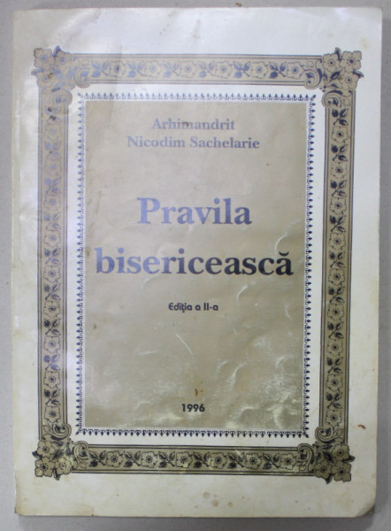 PRAVILA BISERICEASCA de ARHIMANDRIT NICODIM SACHELARIE , 1996