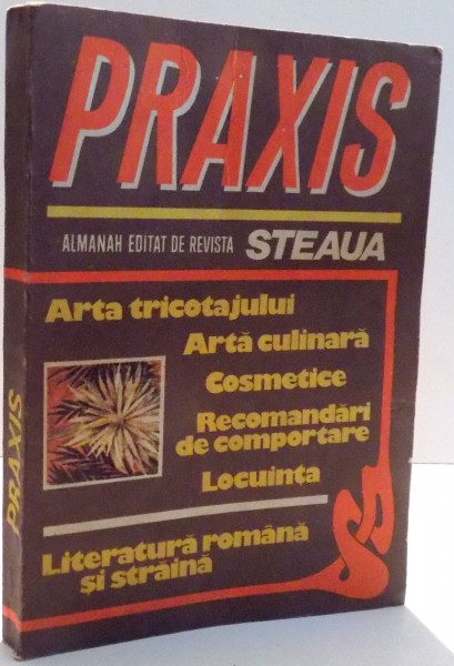 PRAXIS , ARTA TRICOTAJULUI , ARTA CULINARA , COSMETICE , RECOMANDARI DE COMPORTARE , LOCUINTA , 1986