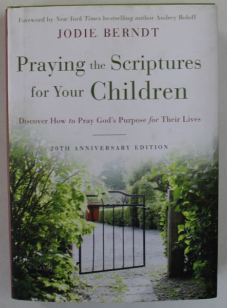 PRAYING THE SCRIPTURES FOR YOUR CHILDREN by JODIE BERNDT , 2020
