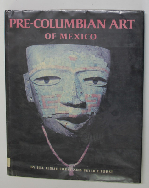 PRE - COLUMBIAN ART OF MEXICO by JILL LESLIE FURST and PETER T. FURST , 1980