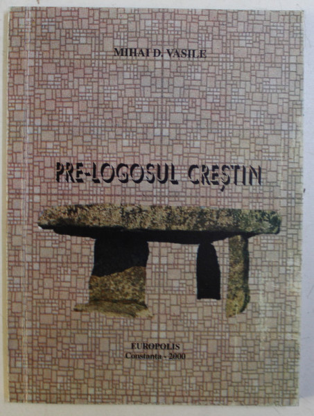 PRE - LOGOSUL CRESTIN de MIHAI D. VASILE , 2000 DEDICATIE*