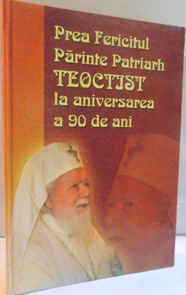 PREA FERICITUL PARINTE PATRIARH TEOCTIST LA ANIVERSAREA A 90 DE ANI, 2005
