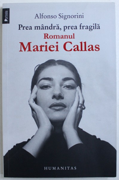 PREA MANDRA , PREA FRAGILA  - ROMANUL MARIEI CALLAS de ALFONSO SIGNORINI , 2012