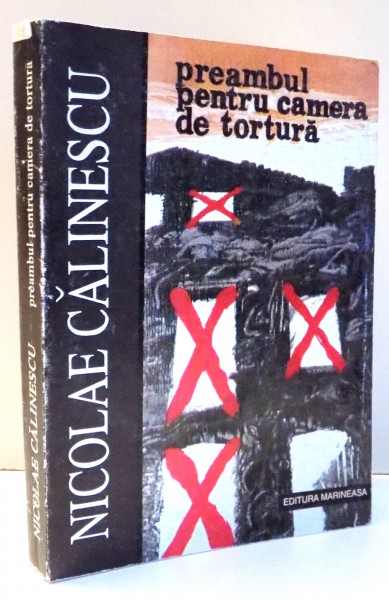 PREAMBUL PENTRU CAMERA DE TORTURA de NICOLAE CALINESCU , 1994 *FILA 65 / 66 LIPITA CU SCOCI
