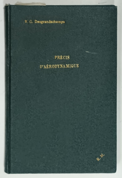 PRECIS D 'AERODYNAMIQUE par R. - G. DESGRANDSCHAMPS , 1928