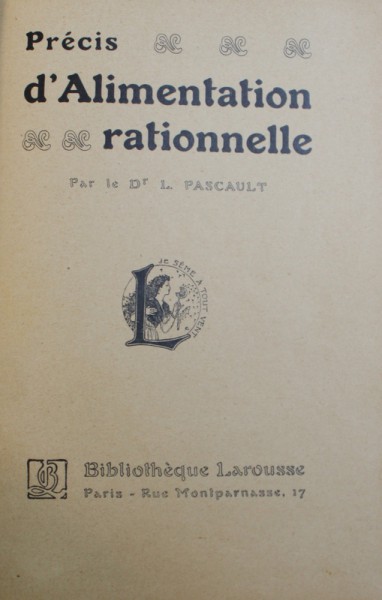 PRECIS D' ALIMENTATION RATIONELLE  par Dr.  L. PASCAULT , EDITIE DE INCEPUT DE SECOL