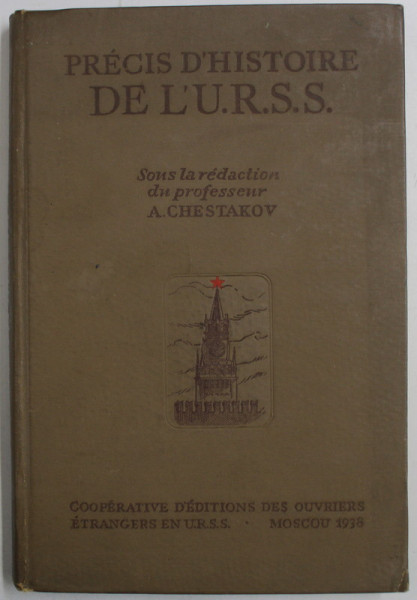 PRECIS D ' HISTOIRE DE L 'U.R.S.S. , SOUS LA REDACTION DU PROFESSEUR A. CHESTAKOV , 1938