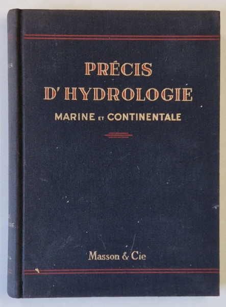 PRECIS D 'HYDROLOGIE , MARINE ET CONTINENTALE , 217 FIGURES et 8 PLANCHES HORS TEXTE par ANDRE GUILCHER , 1965, DEDICATIE *
