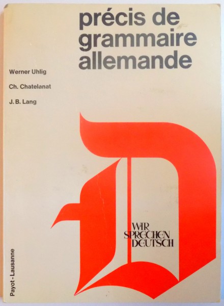 PRECIS DE GRAMMAIRE ALLEMANDE par WERNER UHLIG...JEAN BERNARD LANG , 1966