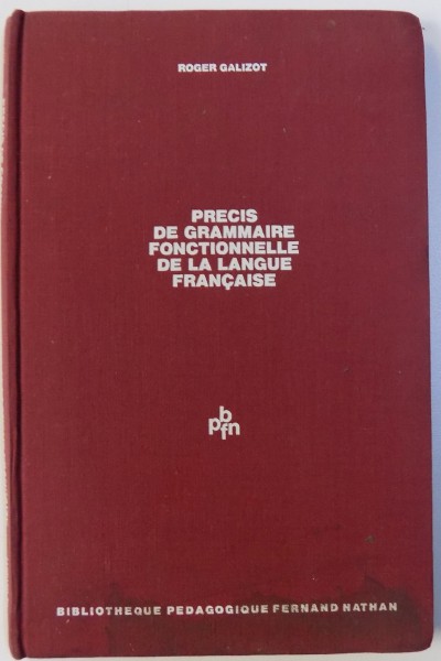 PRECIS DE GRAMMAIRE FONCTIONNELLE DE LA LANGUE FRANCAISE par ROGER GALIZOT , 1969