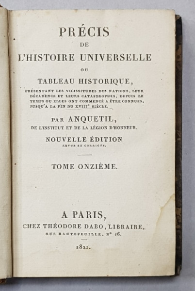 PRECIS DE L 'HISTOIRE UNIVERSELLE OU TABLEAU HISTORIQUE par ANQUETIL , TOME ONZIEME  , 1821