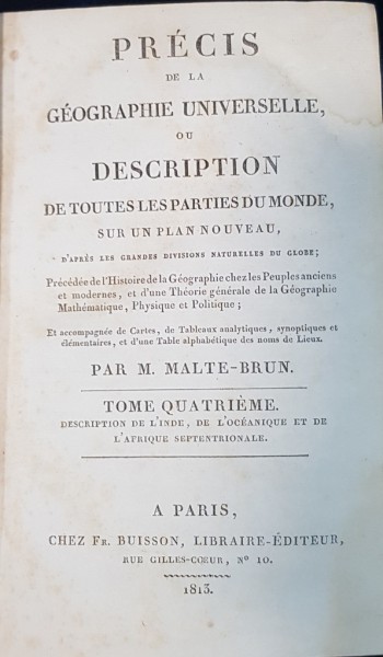 PRECIS DE LA GEOGRAPHIE UNIVERSELLE OU DESCRIPTION DE TOUTES LES PARTIES DU MONDE par M. MALTE-BRUN - PARIS, 1813